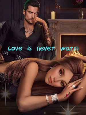 Love is never warm