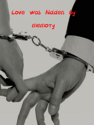 Love was hidden by memory
