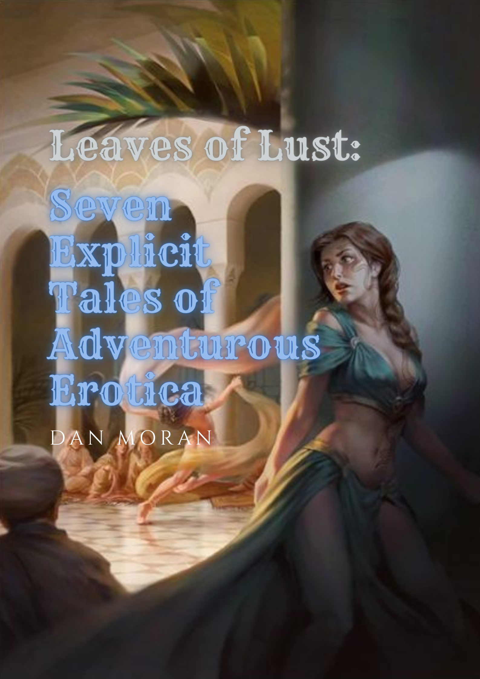 Leaves of Lust: Seven Explicit Tales of Adventurous Erotica