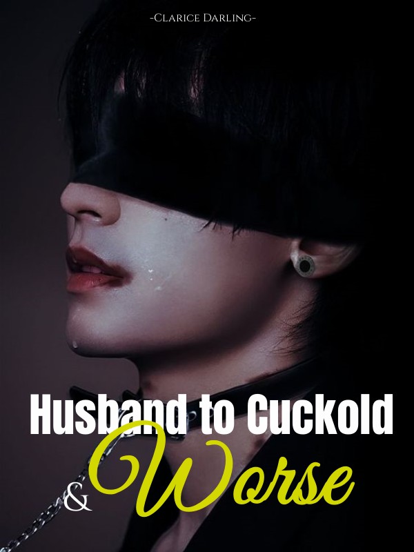 Husband to Cuckold… & Worse