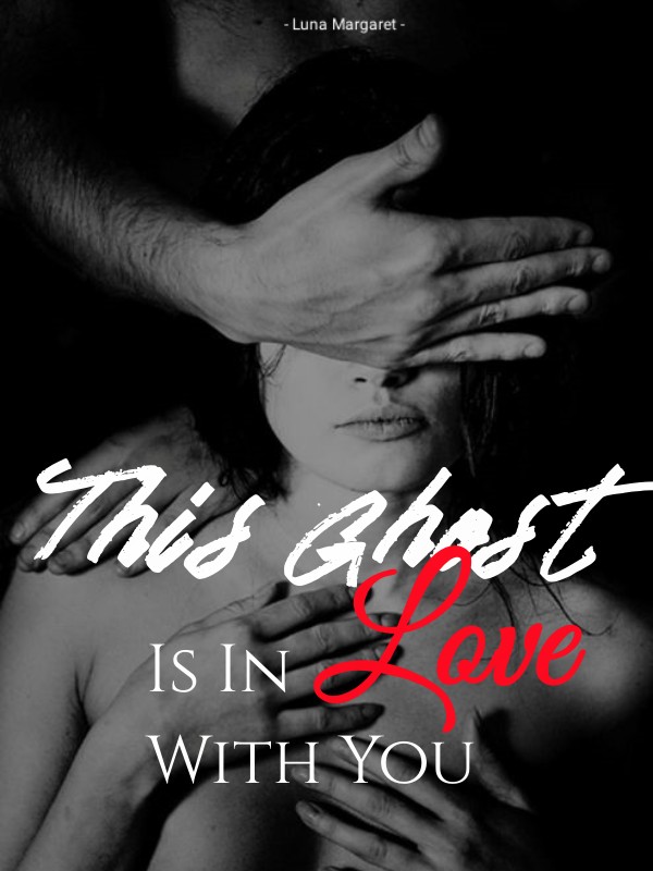 This Ghost Is In Love With You
