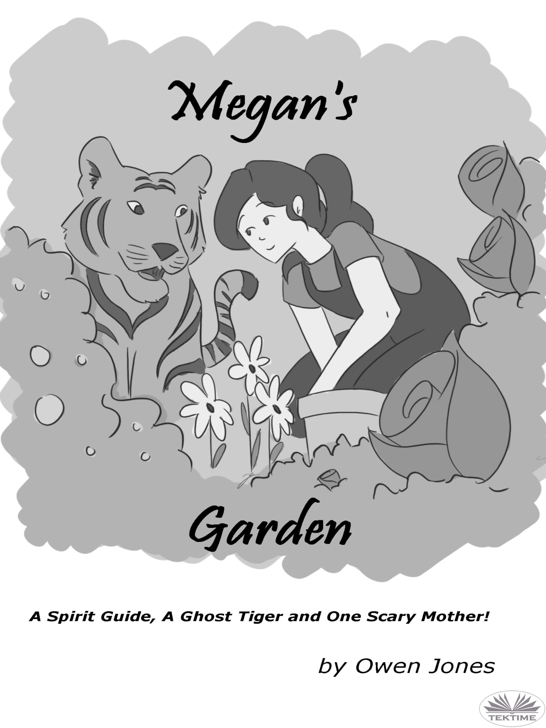 Megan's Garden-A Spirit Guide, A Ghost Tiger And One Scary Mother!